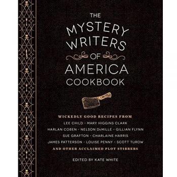 The Mystery Writers of America Cookbook: Wickedly Good Meals and Desserts to Die for