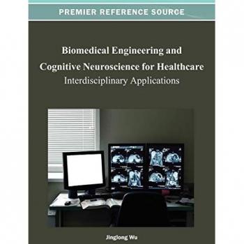 Ingeniería Biomédica y Neurociencia Cognitiva para la Salud: Aplicaciones Interdisciplinarias (Fuente de Referencia Premier)