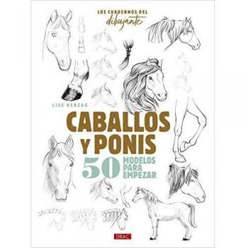 Los Cuadernos Del Dibujante. Caballos Y Ponis: 50 modelos para empezar