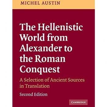 The Hellenistic World from Alexander to the Roman Conquest: A Selection of Ancient Sources in Translation