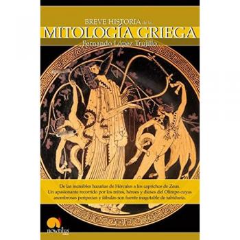 Breve Historia de la Mitología Griega: De las increíbles hazañas de Hércules a los caprichos de Zeus. Un apasionante recorrido por los mitos, héroes y ... y fábulas son fuente inagotable de sabiduría.