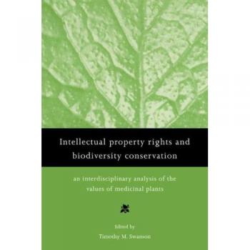 Derechos de Propiedad Intelectual y Conservación de la Biodiversidad - Swanson, Thimothy M