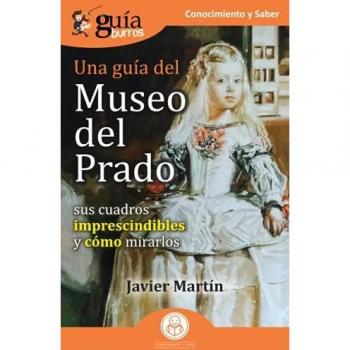 GuíaBurros Una guía del Museo del Prado: Sus cuadros imprescindibles y cómo mirarlos: 140