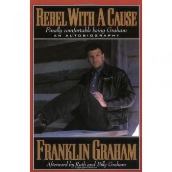 Rebel with a Cause: Comfortably Graham - Inspirational Biography by Franklin Graham