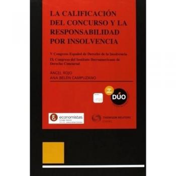 La calificación del concurso y la responsabilidad por insolvencia. V Congreso español de Derecho de la Insolvencia.IX Congreso del Instituto ... concursal