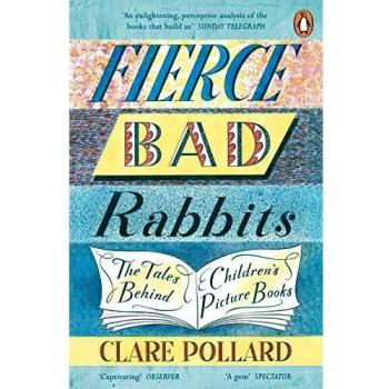 Conejos Malvados Feroz: Las Historias Detrás de los Libros Ilustrados para Niños de Clare Pollard