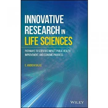 Innovative Research in Life Sciences: Pathways to Scientific Impact, Public Health Improvement, and Economic Progress
