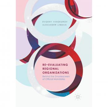 Re-Evaluating Regional Organizations: Behind the Smokescreen of Official Mandates