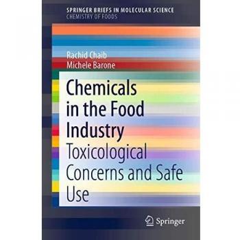 Chemicals in the Food Industry: Toxicological Concerns and Safe Use