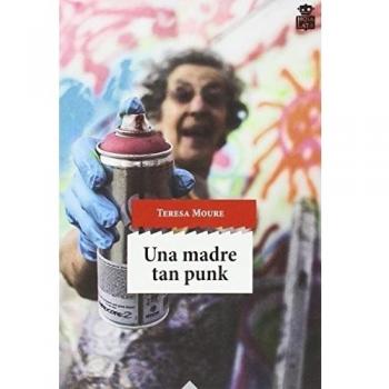 Una Madre Tan Punk: 21 - Teresa Moure