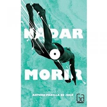 Nadar o morir: 311 - Arturo Padilla De Juan