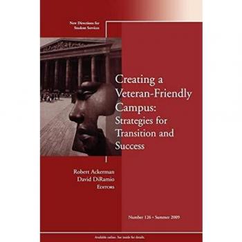 Creating a Veteran-Friendly Campus: Strategies for Transition and Success: New Directions for Student Services, No. 126