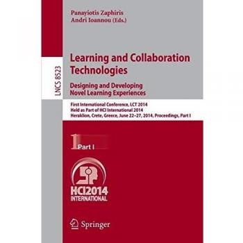 Learning and Collaboration Technologies: Designing and Developing Novel Learning Experiences: Designing and Developing Novel Learning Experiences : ... I: 8523