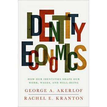 Identity Economics: How Our Identities Shape Our Work, Wages, and Well-Being