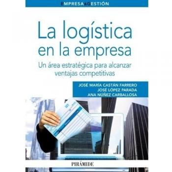 La logística en la empresa: Un área estratégica para alcanzar ventajas competitivas