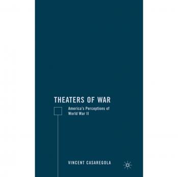 Theaters of War: America's Perceptions of World War II
