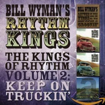 The Kings of Rhythm Volume 2: Keep on Truckin' - Rhythm Kings Bill Wyman