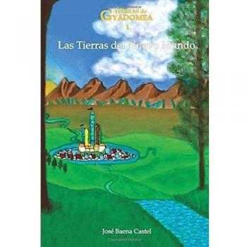 Tierras de Gyadomea 1. Las Tierras del Nuevo Mundo: Volume 1