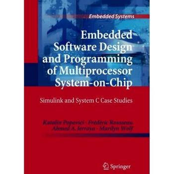 Embedded Software Design and Programming of Multiprocessor System-on-Chip: Simulink and System C Case Studies