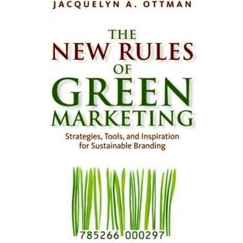 The New Rules of Green Marketing: Strategies, Tools, and Inspiration for Sustainable Branding