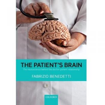 The Patient's Brain: The neuroscience behind the doctor-patient relationship