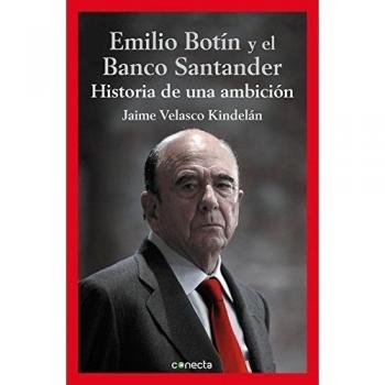 Emilio Botín y el Banco Santander: Historia de una ambición