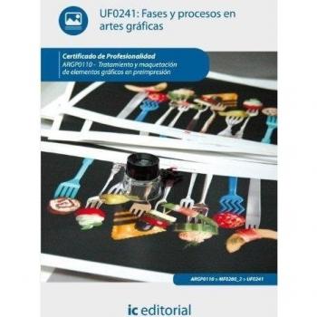 Fases y procesos en artes gráficas. argp0110 - tratamiento y maquetación de elementos gráficos en preimpresión