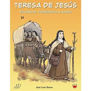 Teresa De Jesús. Escritora, Fundadora Y Santa