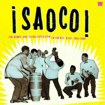 Saoco! The Bomba and Plena Explosion in Puerto Rico (1954-1966) - A Cultural Music Compilation