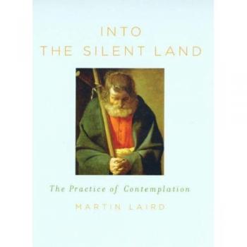 Into the Silent Land: The Practice of Contemplation