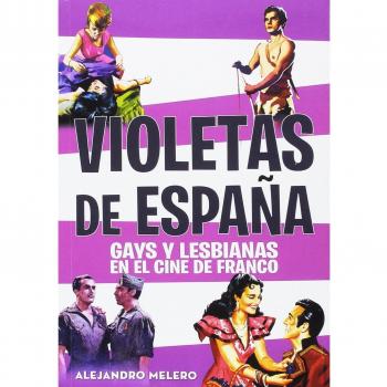 Violetas de España: GAYS Y LESBIANAS EN EL CINE DE FRANCO
