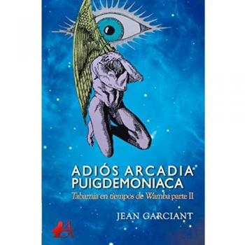 Adiós Arcadia Puigdemoniaca: Tabarnia en Tiempos de Wamba Parte II (Tapa Blanda)