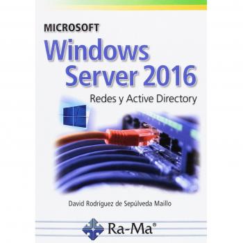 Microsoft Windows Server 2016. Redes y Active Directory