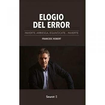 ELOGIO DEL ERROR. INVIERTE ARRIESGA EQUIVÓCATE....INVIERTE