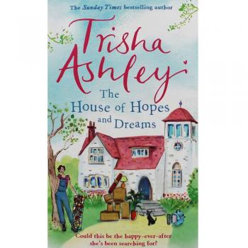Trisha Ashley The House of Hopes and Dreams
