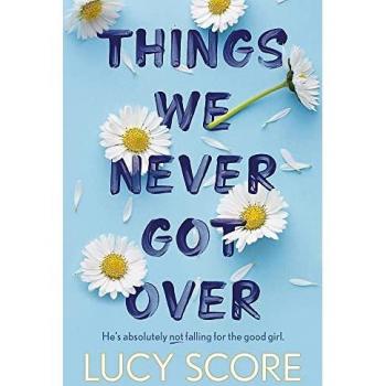 Things We Never Got Over - Novela romántica contemporánea, autor: Lucy Score, 2022, tapa blanda, 500 páginas
