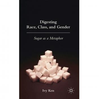 Digesting Race, Class, and Gender: Sugar as a Metaphor