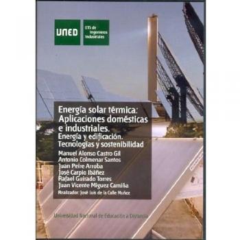 Energía solar térmica: aplicaciones domésticas e industriales. Energía y edificación: tecnologías y sostenibilidad