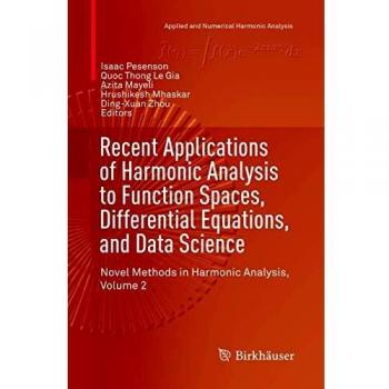 Recent Applications of Harmonic Analysis to Function Spaces, Differential Equations, and Data Science: Novel Methods in Harmonic Analysis, Volume 2
