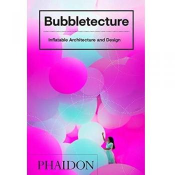 Bubbletecture: Inflatable Architecture and Design