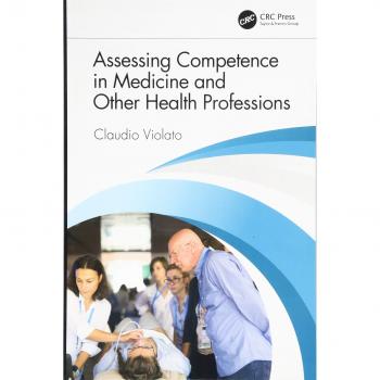 Assessing Competence in Medicine and Other Health Professions