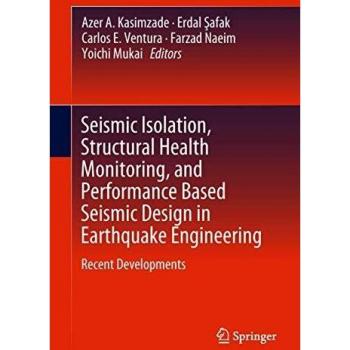 Seismic Isolation, Structural Health Monitoring, and Performance Based Seismic Design in Earthquake Engineering: Recent Developments