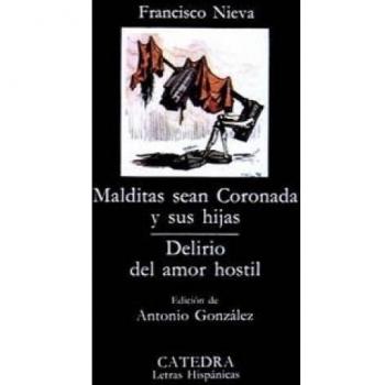 Malditas sean Coronada y sus hijas; Delirio del amor hostil - Francisco Nieva