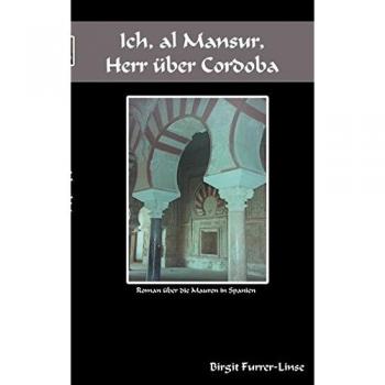Yo, al Mansur, Señor de Córdoba: Novela Histórica sobre los Moros en España (Tapa Blanda)