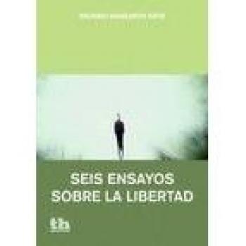 Seis Ensayos Sobre la Libertad