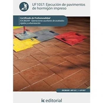 Ejecución de pavimentos de hormigón impreso. eocb0209 - operaciones auxiliares de acabados rígidos y urbanización