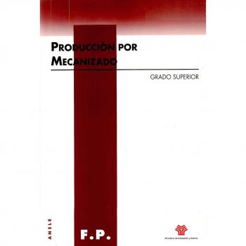 Producción por mecanizado. Grado superior