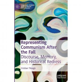 Representing Communism After the Fall: Discourse, Memory, and Historical Redress