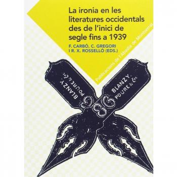La Ironia En Les Literatures Occidentals Des De L'Inici De Segle Fins A. 1939