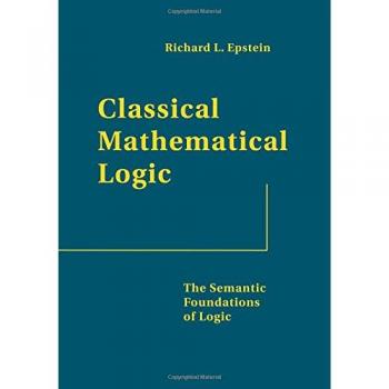 Classical Mathematical Logic: Semantic Foundations and Principles